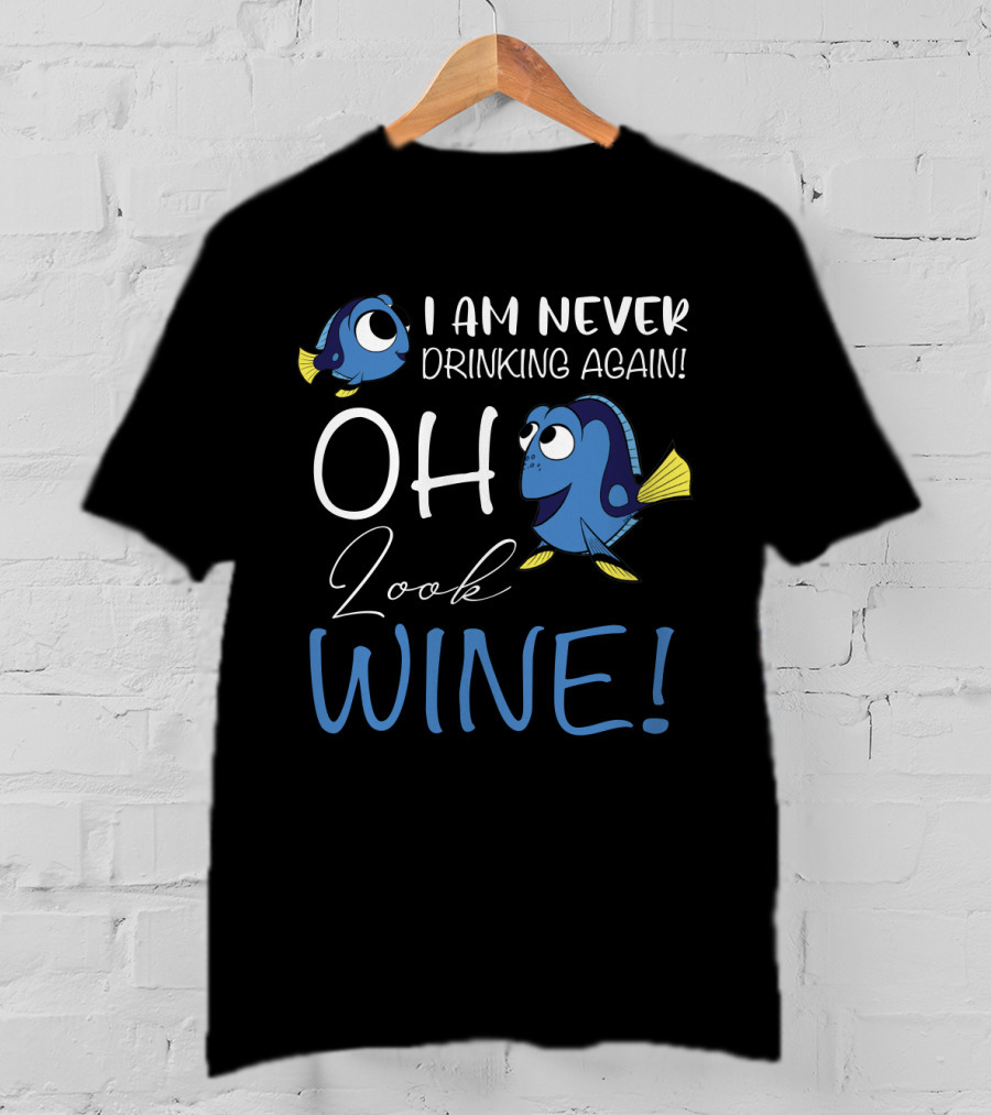 I Am Never Drinking Again Oh Look Wine Fish Characters T-Shirt