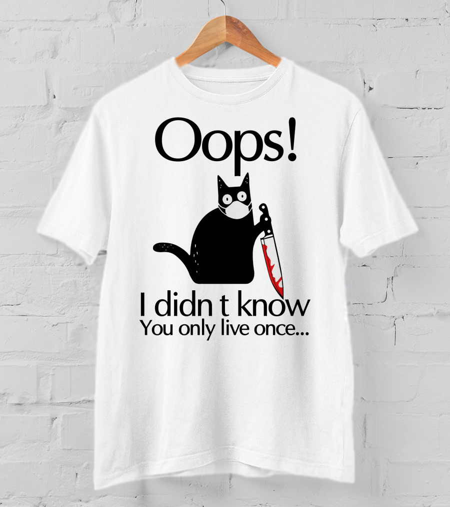 Oops I Didn't Know You Only Live Once Black Cat Knife T-Shirt