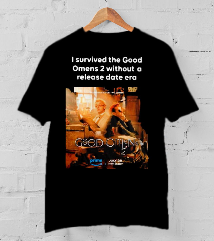 I Survived The Good Omens 2 Without A Release Date Era July 28 New Season Prime T-Shirt