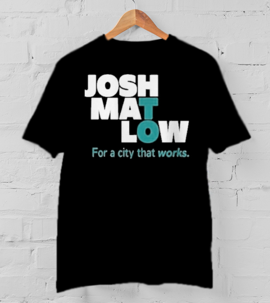 JOSH MATLOW For A City That Works T-Shirt