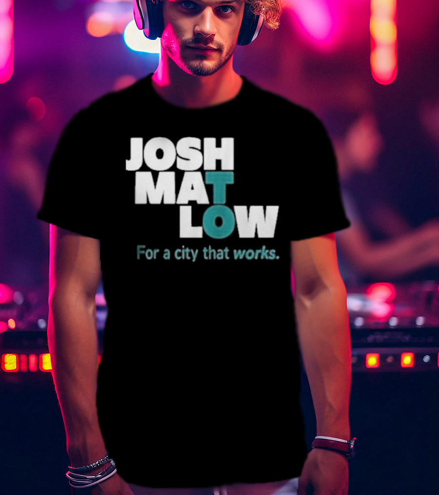 JOSH MATLOW For A City That Works T-Shirt