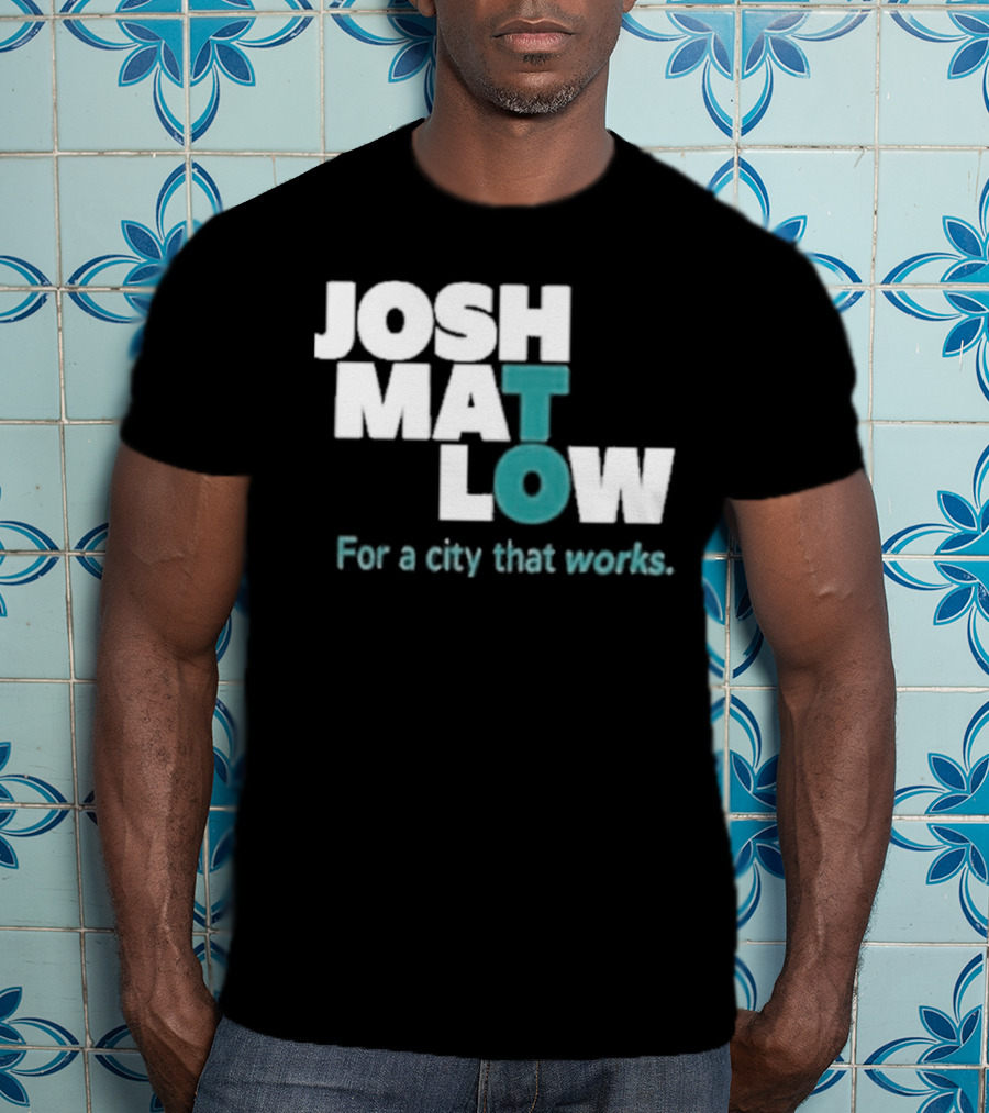 JOSH MATLOW For A City That Works T-Shirt