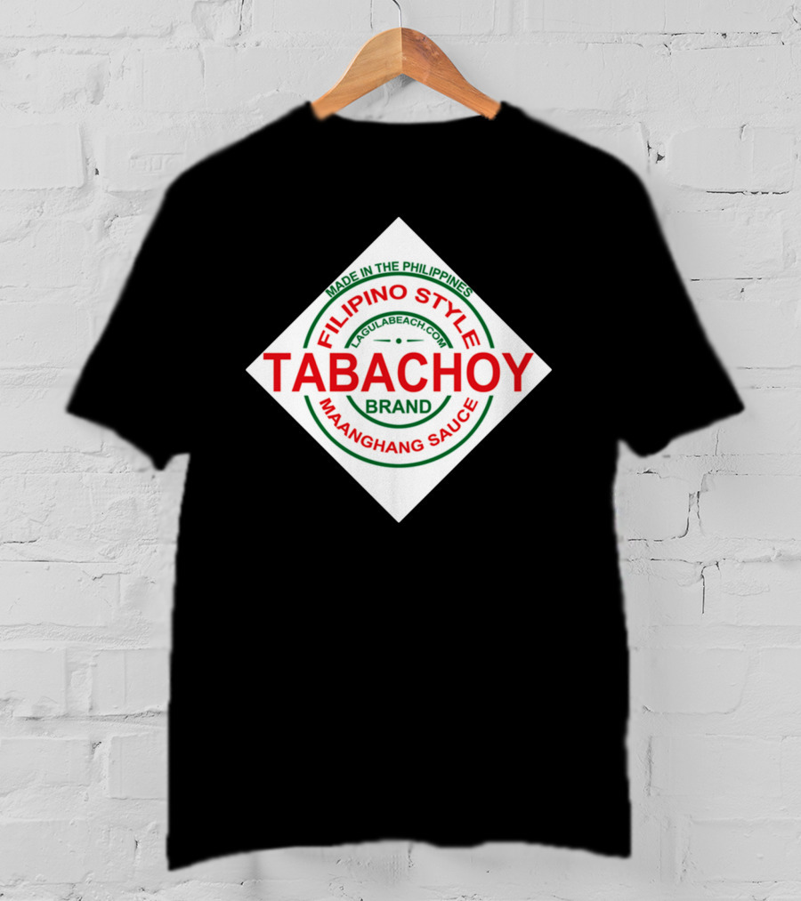 Filipino Style Tabachoy Brand Maanghang Sauce Made In The Philippines LagulaBeach.com T-Shirt
