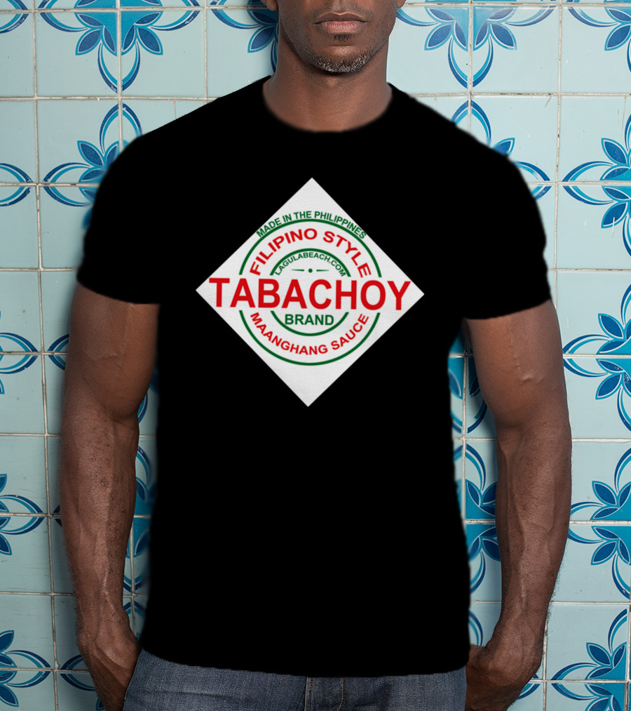 Filipino Style Tabachoy Brand Maanghang Sauce Made In The Philippines LagulaBeach.com T-Shirt