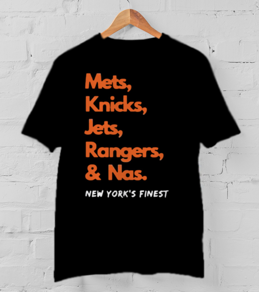 Mets Knicks Jets Rangers Nas New York’s Finest T-Shirt