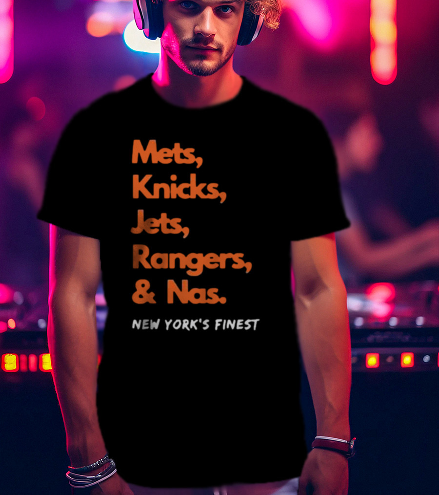 Mets Knicks Jets Rangers Nas New York’s Finest T-Shirt