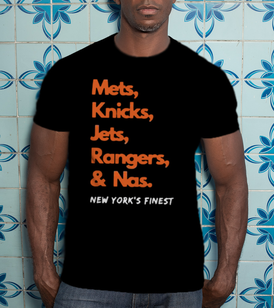 Mets Knicks Jets Rangers Nas New York’s Finest T-Shirt