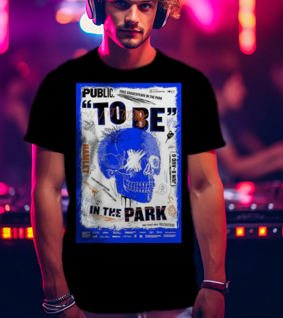 Public To Be IN The Park Hamlet Free Shakespeare Jun 8-Aug 6 T-Shirt