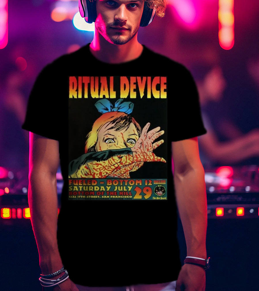Ritual Device Fueled Bottom 12 Saturday July 29 Bottom Of The Hill San Francisco T-Shirt