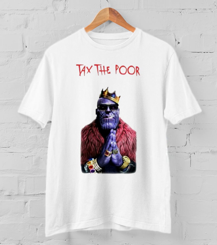 Tax The Poor Thanos King Praying With Infinity Gauntlet T-Shirt