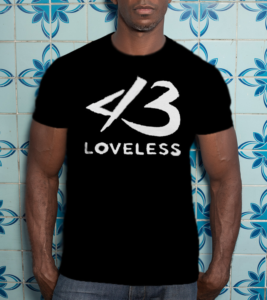 4 3 Loveless T-Shirt