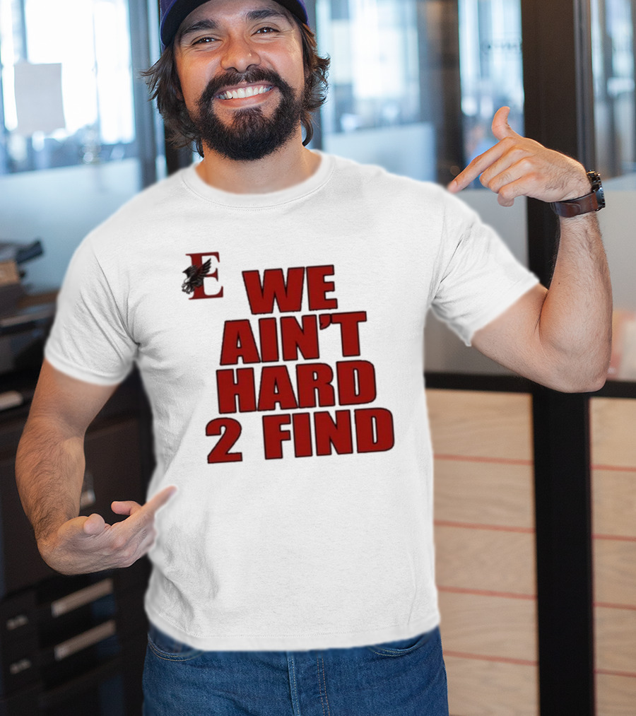 We Ain’t Hard 2 Find Red Block Text With Stylized E And Bird T-Shirt
