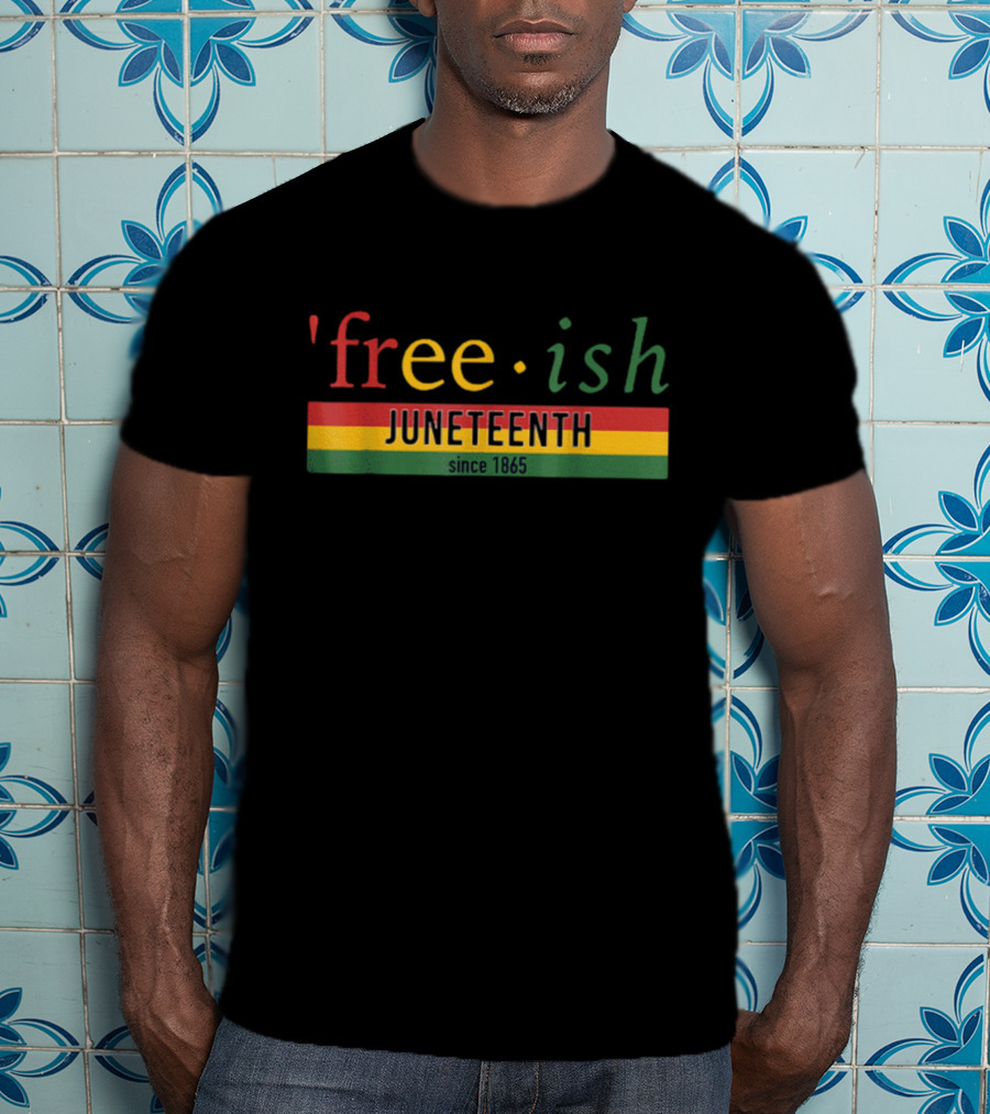 'Free-ish Juneteenth Since 1865 With Pan African Colors' T-Shirt