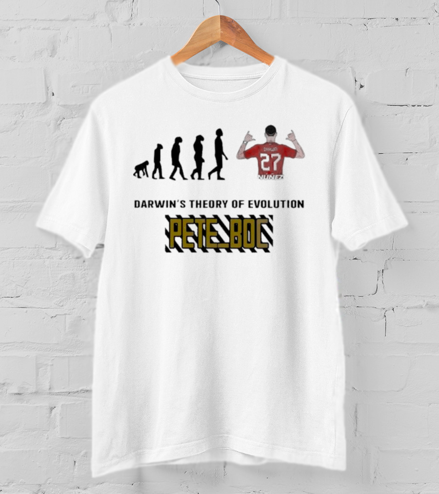 Darwin's Theory Of Evolution Pete Boc 27 Núñez T-Shirt