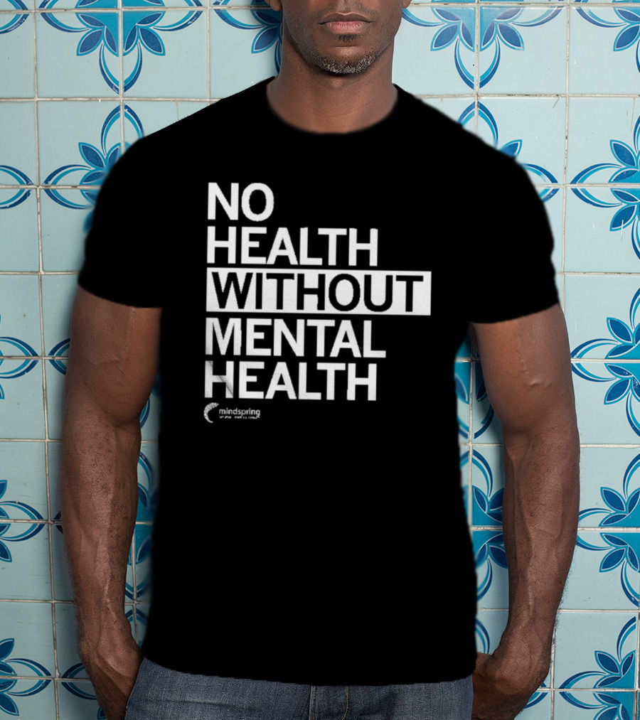 No Health Without Mental Health Mindspring T-Shirt