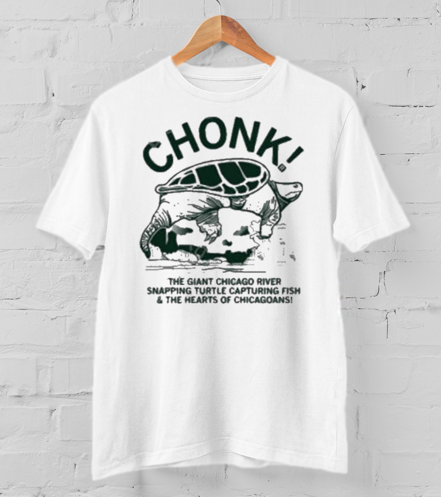 CHONK The Giant Chicago River Snapping Turtle Capturing Fish And The Hearts Of Chicagoans T-Shirt