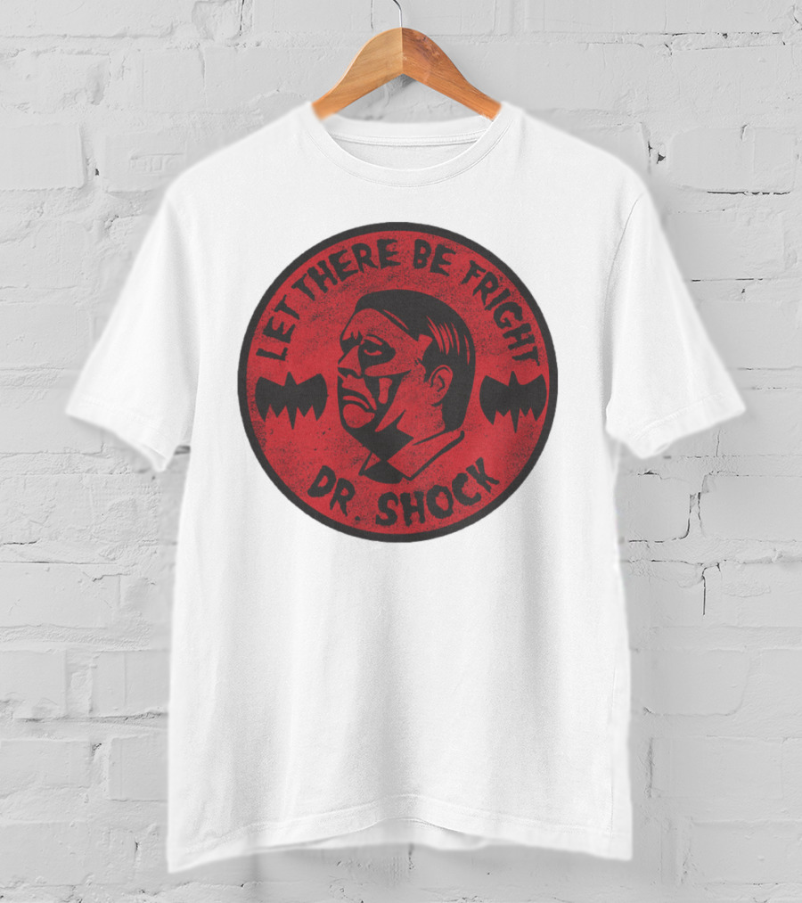 Let There Be Fright Dr. Shock T-Shirt