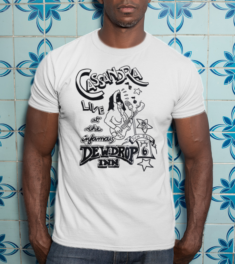 Cassandra Live At The Infamous Dew Drop Inn July 6 T-Shirt