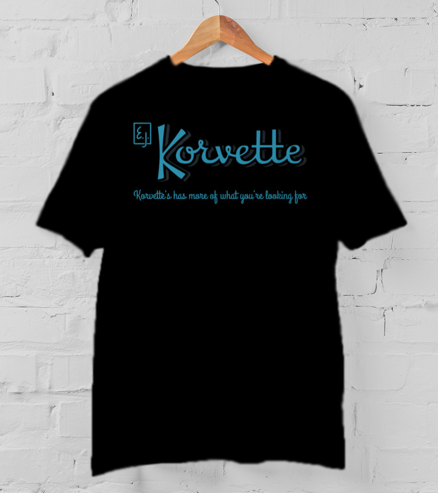 E.J. Korvette's Has More Of What You're Looking For T-Shirt