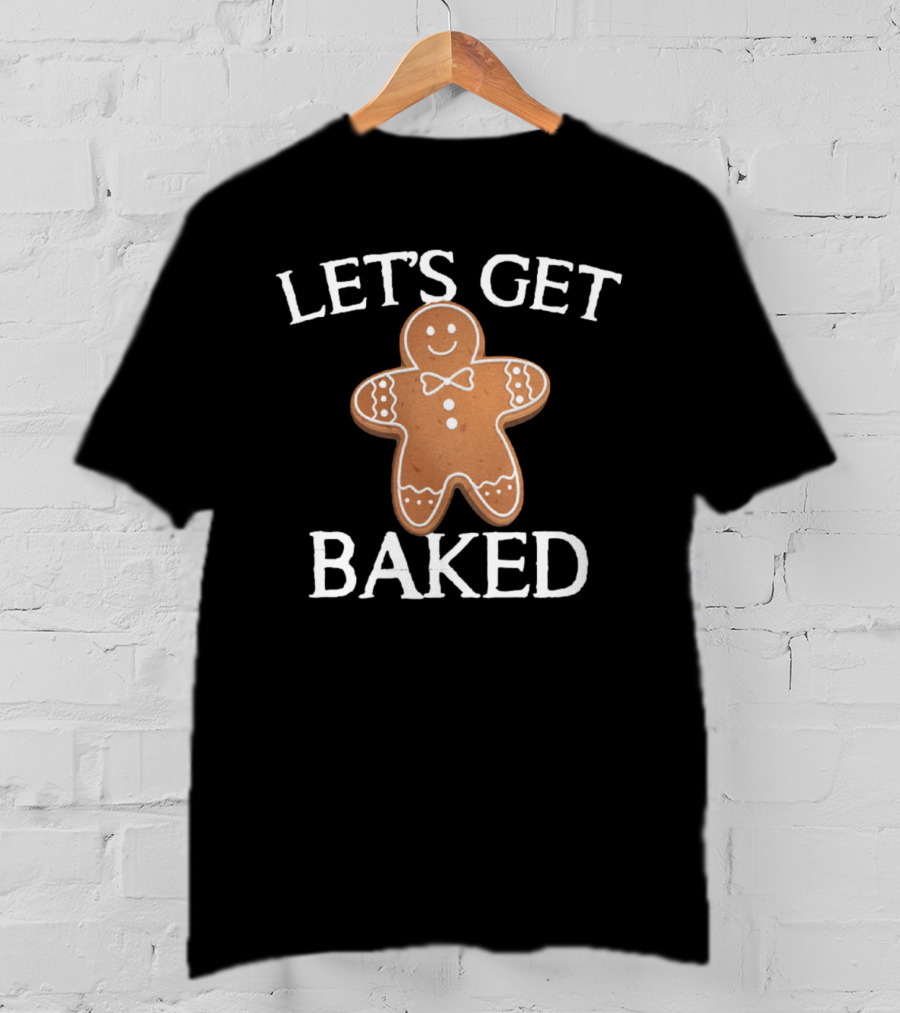 Gingerbread Humor Let's Get Baked Cute Cookie Pun T-Shirt