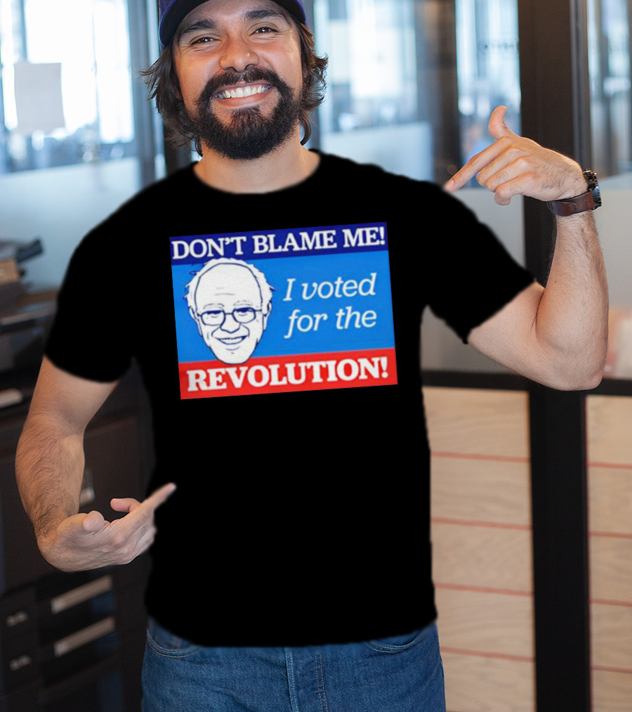 Don’t Blame ME I Voted For The Revolution T-Shirt