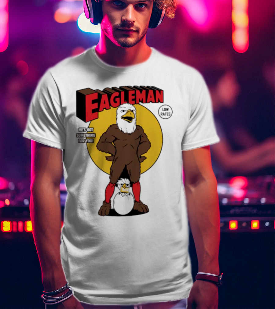 Eagleman Low Rates He’s Got Something For You T-Shirt