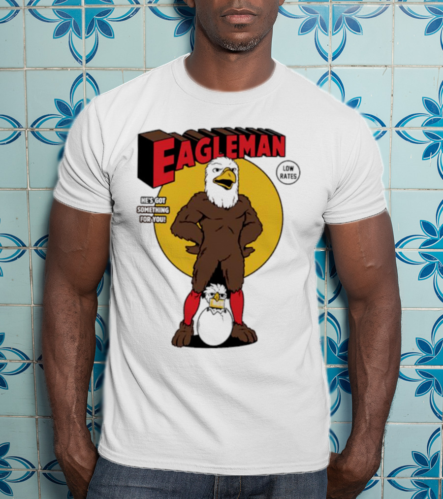Eagleman Low Rates He’s Got Something For You T-Shirt