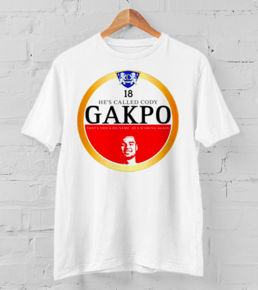 18 He's Called Cody Gakpo That's This Kids Name He's Scoring Again T-Shirt