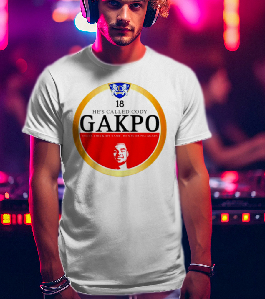 18 He's Called Cody Gakpo That's This Kids Name He's Scoring Again T-Shirt
