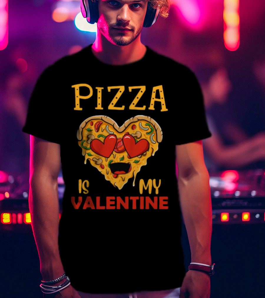 Pizza Is My Valentine Heart Valentine's Day T-Shirt