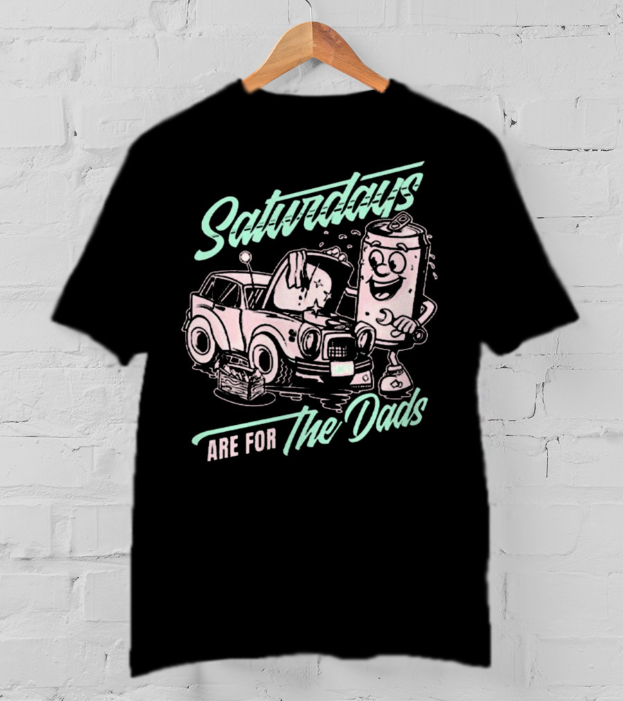Saturdays Are For The Dads Car Guy Can Mechanics T-Shirt