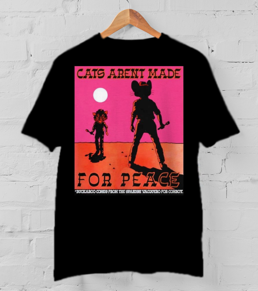 Cats Aren’t Made For Peace Buckaroo Cowboy Silhouette Desert Night T-Shirt