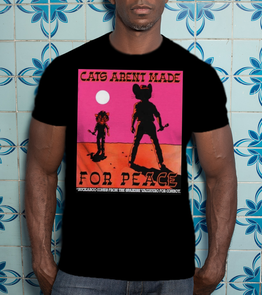 Cats Aren’t Made For Peace Buckaroo Cowboy Silhouette Desert Night T-Shirt