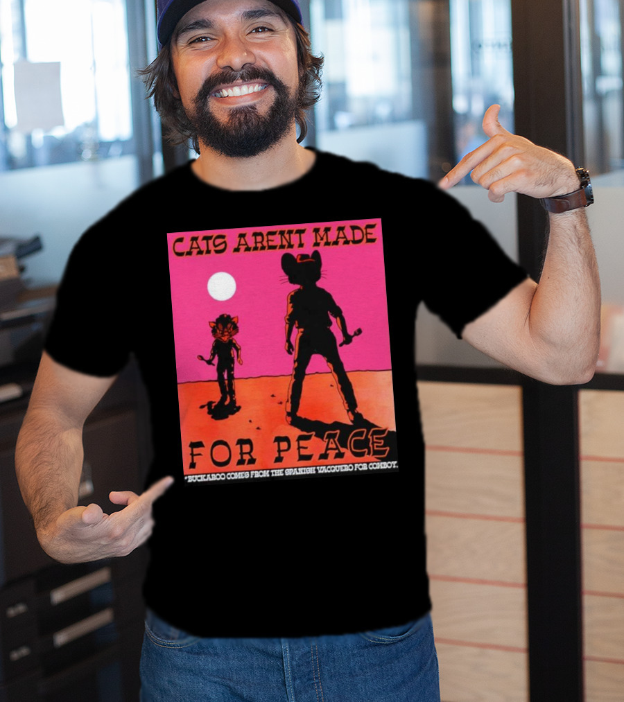 Cats Aren’t Made For Peace Buckaroo Cowboy Silhouette Desert Night T-Shirt