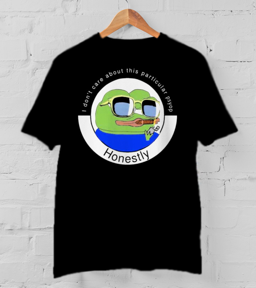 Honestly I Don't Care About This Particular Psyop T-Shirt
