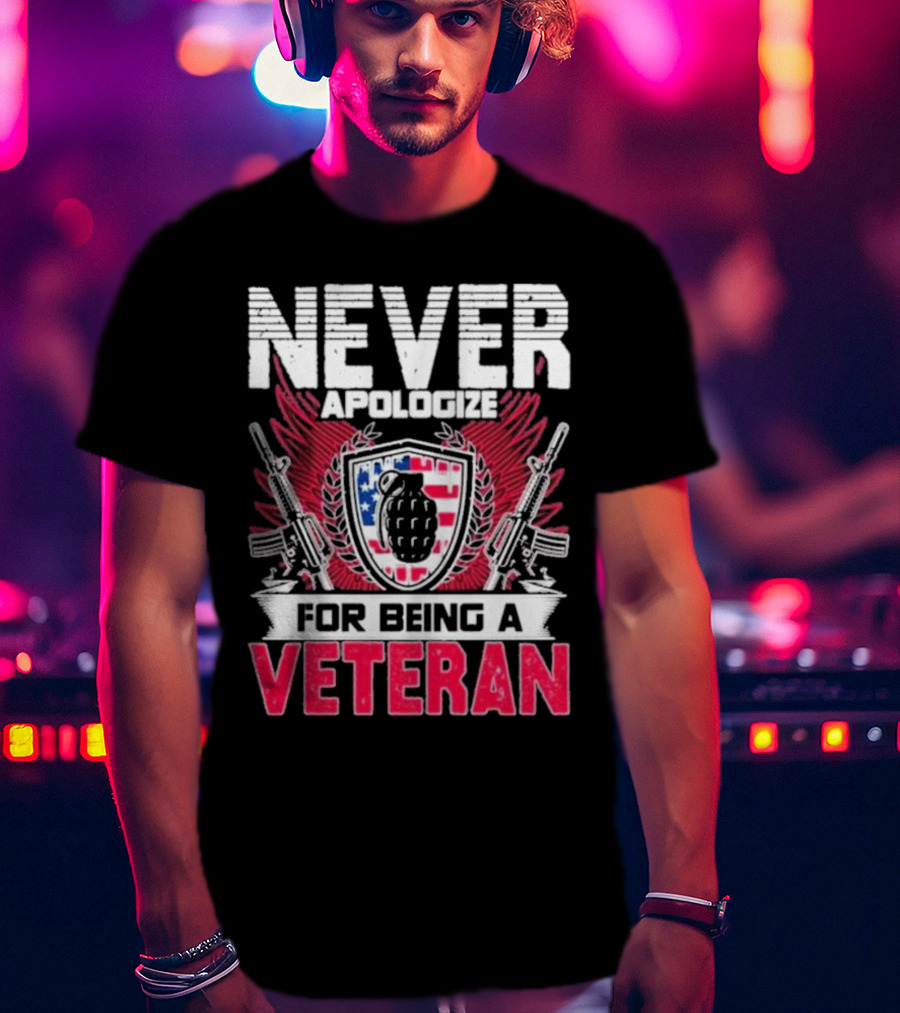 Never Apologize Grenade Shield Flags Guns For Being A Veteran T-Shirt