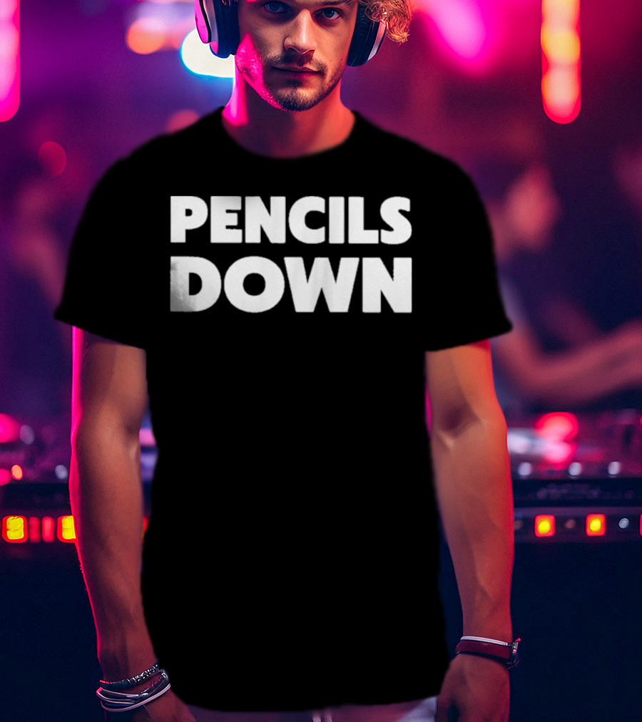 Pencils Down T-Shirt