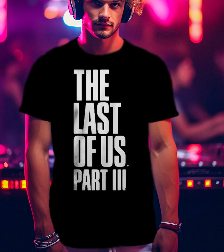 The Last Of Us Part III T-Shirt