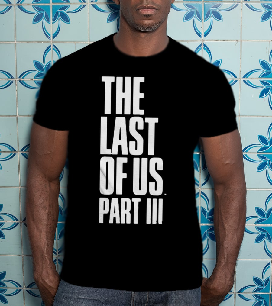 The Last Of Us Part III T-Shirt