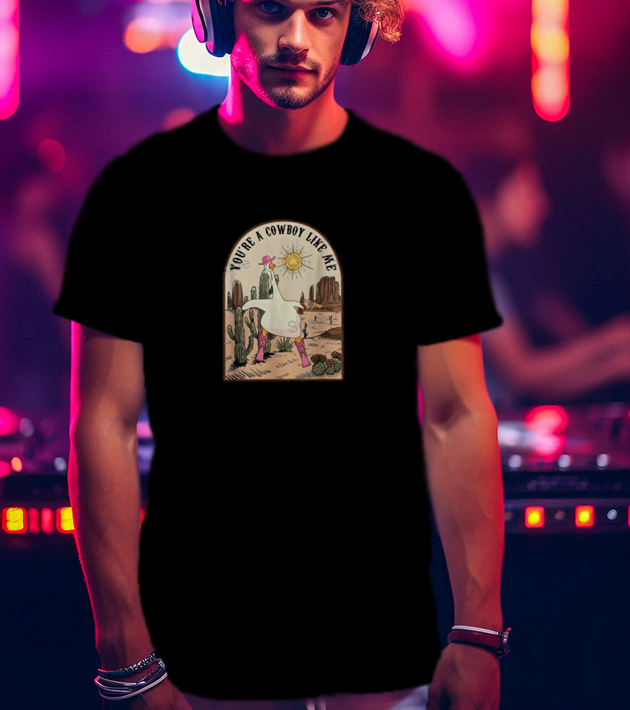 You're A Cowboy Like Me Pink Cowgirl Duck Desert Scene T-Shirt