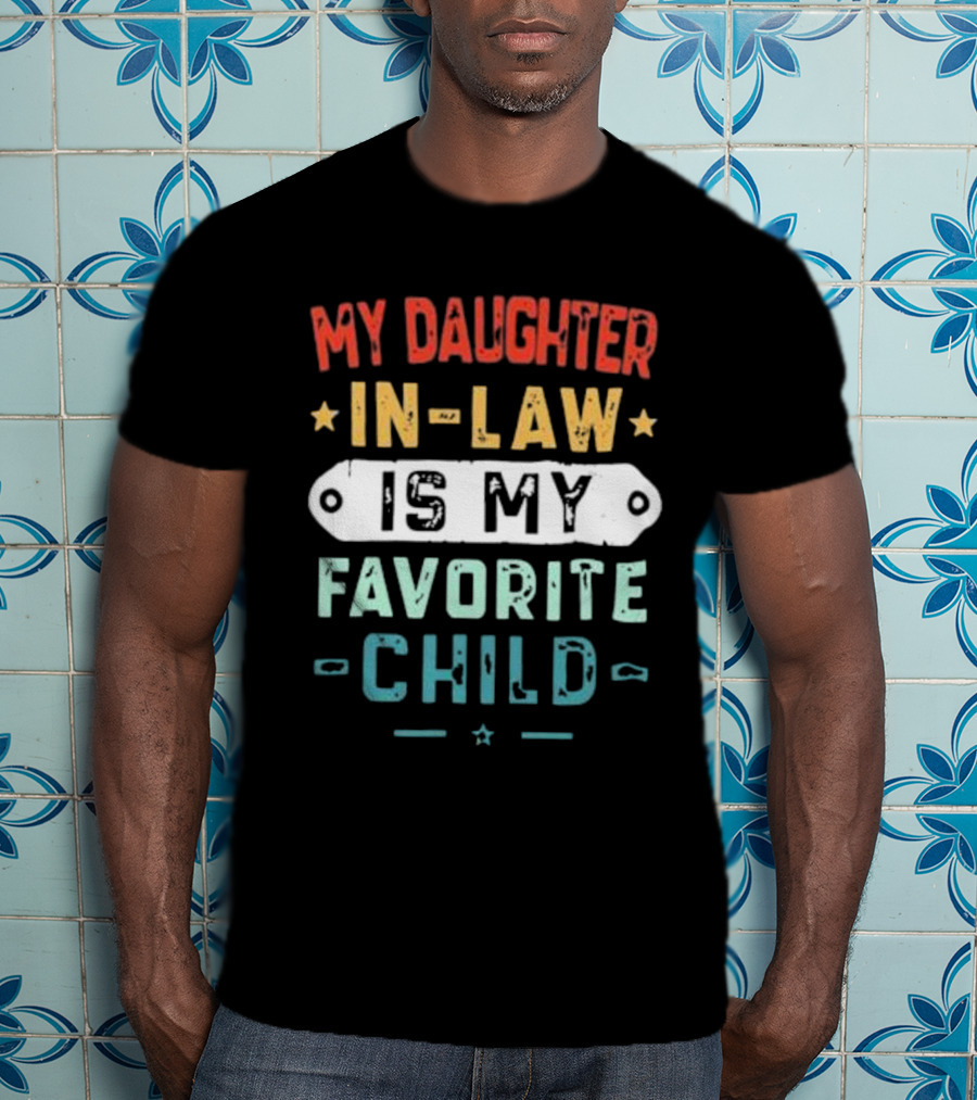 My Daughter In-Law Is My Favorite Child T-Shirt