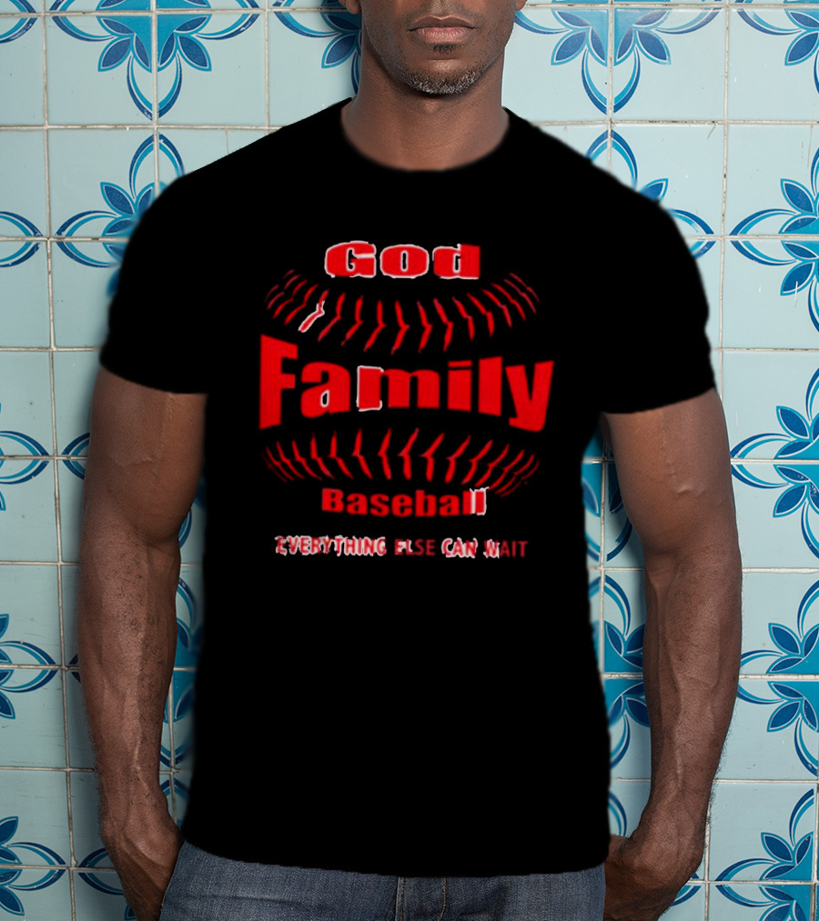 God Family Baseball Everything Else Can Wait T-Shirt