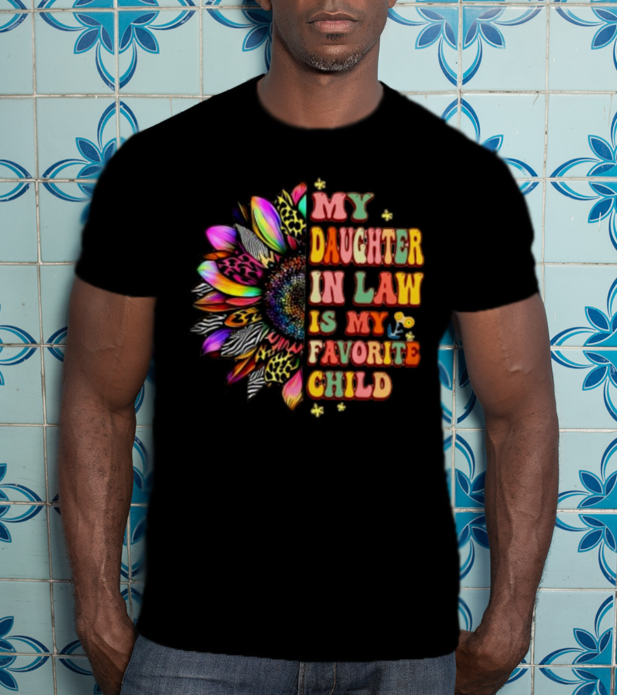 My Daughter In Law Is My Favorite Child Groovy Mother's Day Flower T-Shirt