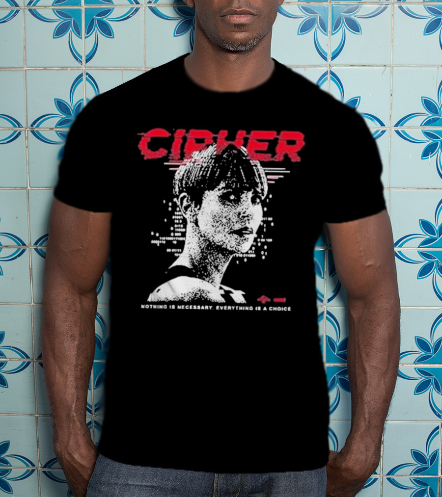 Cipher Charlize Theron Nothing Is Necessary Everything Is A Choice T-Shirt