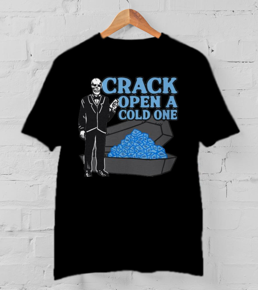 CRACK OPEN A COLD ONE Skeleton And Coffin Filled With Ice Cubes T-Shirt