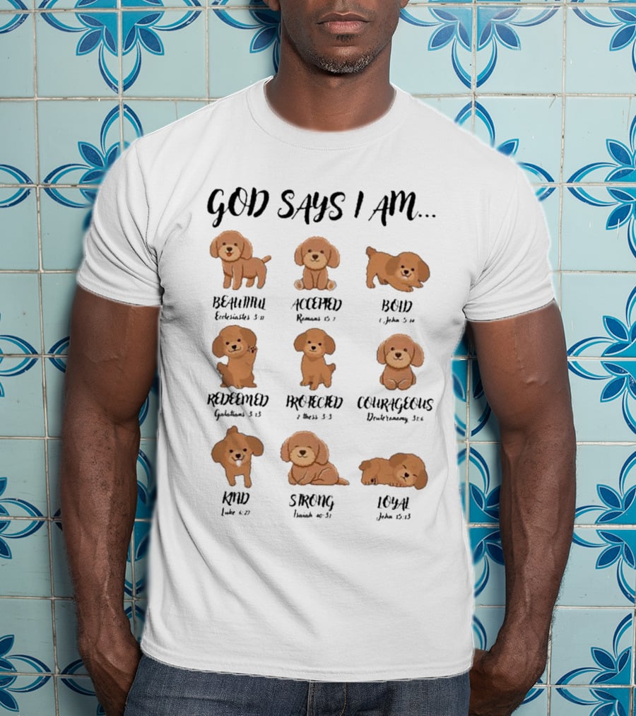 God Says I Am Beautiful Accepted Bold Redeemed Precious Courageous Kind Strong Loyal T-Shirt