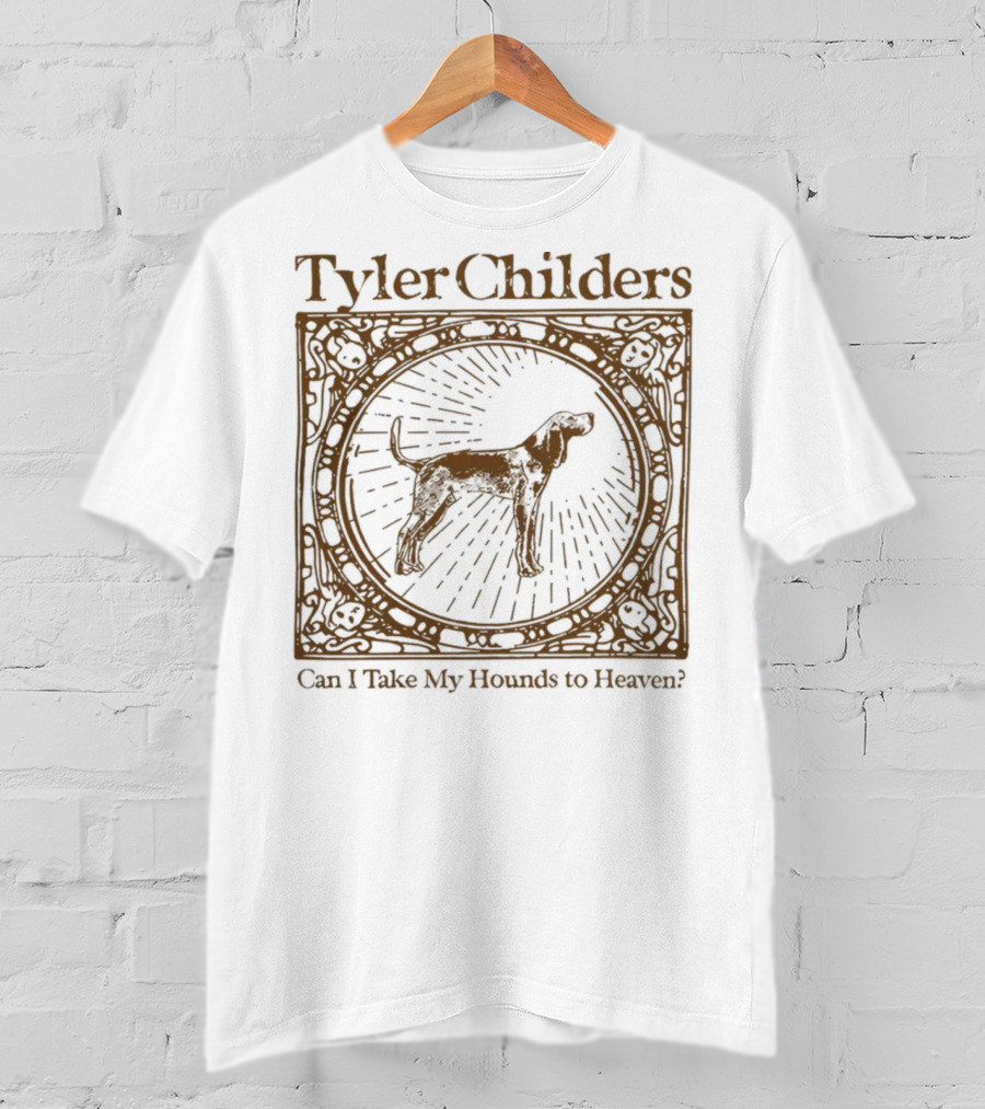 Tyler Childers Can I Take My Hounds To Heaven? T-Shirt