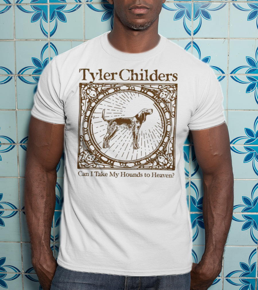 Tyler Childers Can I Take My Hounds To Heaven? T-Shirt