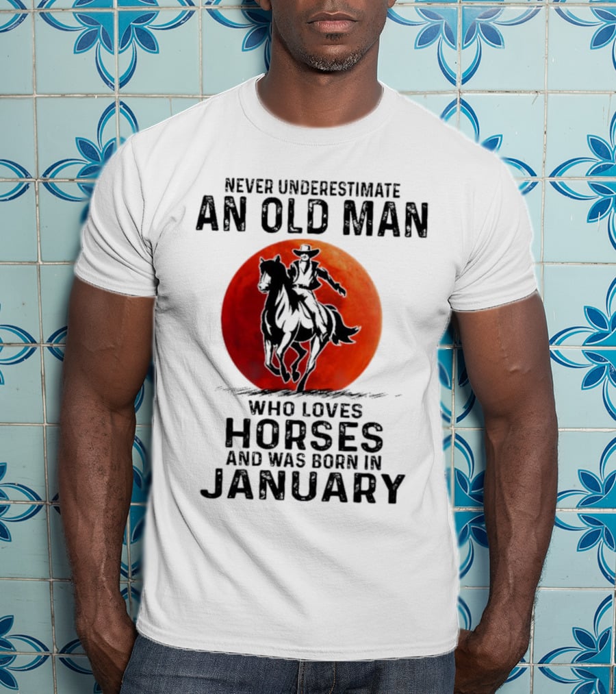 Never Underestimate An Old Man Who Loves Horses Born In January Riding A Horse Against A Red Moon T-Shirt