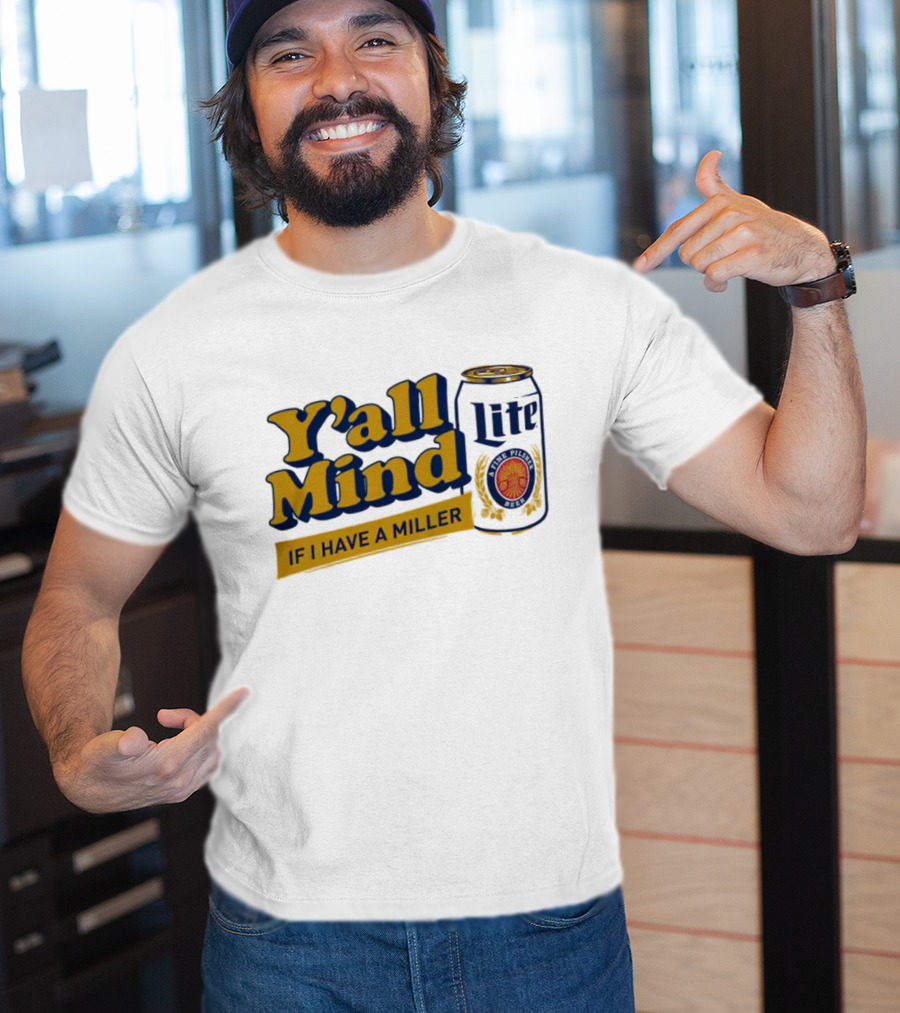 Caucasian James Merch Y'all Mind If I Have A Miller Lite T-Shirt